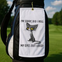 Cat Kitten Did I Roll My Eyes Out Loud Funny Sarcastic Golf Towel