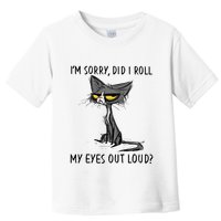 Cat Kitten Did I Roll My Eyes Out Loud Funny Sarcastic Toddler T-Shirt