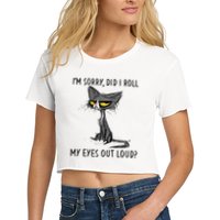 Cat Kitten Did I Roll My Eyes Out Loud Funny Sarcastic Crop Top