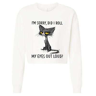 Cat Kitten Did I Roll My Eyes Out Loud Funny Sarcastic Cropped Pullover Crew
