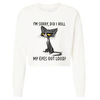 Cat Kitten Did I Roll My Eyes Out Loud Funny Sarcastic Cropped Pullover Crew