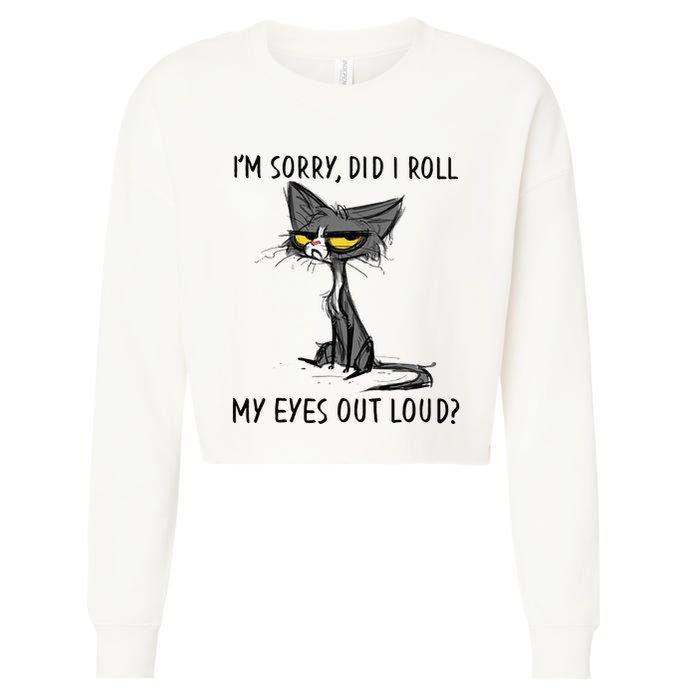 Cat Kitten Did I Roll My Eyes Out Loud Funny Sarcastic Cropped Pullover Crew