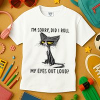 Cat Kitten Did I Roll My Eyes Out Loud Funny Sarcastic Kids T-Shirt
