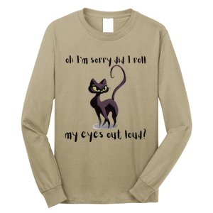 Cat Kitten Did I Roll My Eyes Out Loud Funny Sarcastic Cute Long Sleeve Shirt