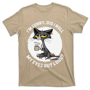 Cat Kitten Did I Roll My Eyes Out Loud Funny Sarcastic Gift T-Shirt