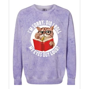 Cat Kitten Did I Roll My Eyes Out Loud Colorblast Crewneck Sweatshirt