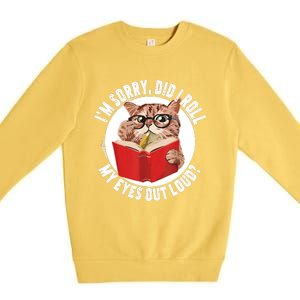 Cat Kitten Did I Roll My Eyes Out Loud Premium Crewneck Sweatshirt