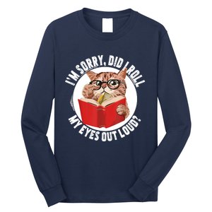 Cat Kitten Did I Roll My Eyes Out Loud Long Sleeve Shirt