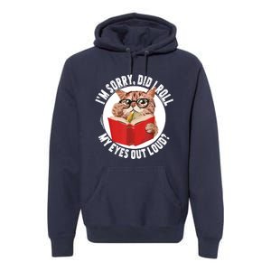 Cat Kitten Did I Roll My Eyes Out Loud Premium Hoodie