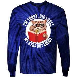 Cat Kitten Did I Roll My Eyes Out Loud Tie-Dye Long Sleeve Shirt