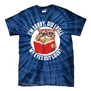 Cat Kitten Did I Roll My Eyes Out Loud Tie-Dye T-Shirt