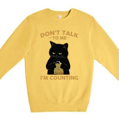 Cat Knits Don't Talk To Me I'm Counting Knitting Premium Crewneck Sweatshirt