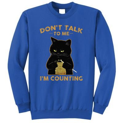 Cat Knits Don't Talk To Me I'm Counting Knitting Sweatshirt