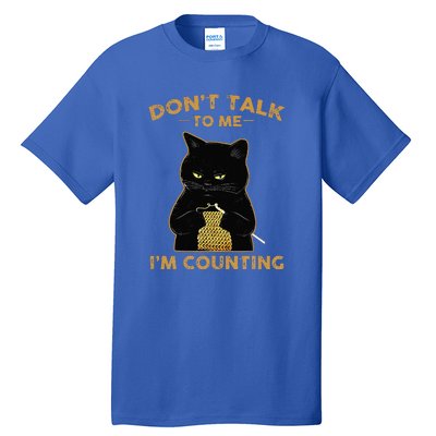 Cat Knits Don't Talk To Me I'm Counting Knitting Tall T-Shirt