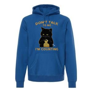 Cat Knits Don't Talk To Me I'm Counting Knitting Premium Hoodie