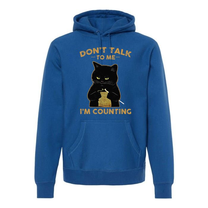 Cat Knits Don't Talk To Me I'm Counting Knitting Premium Hoodie