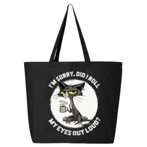 Cat Kitten Did I Roll My Eyes Out Loud Funny Sarcastic 25L Jumbo Tote