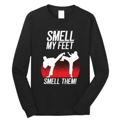 Cool Karate Gift For Boy Girl Funny Smell My Feet Karate Long Sleeve Shirt