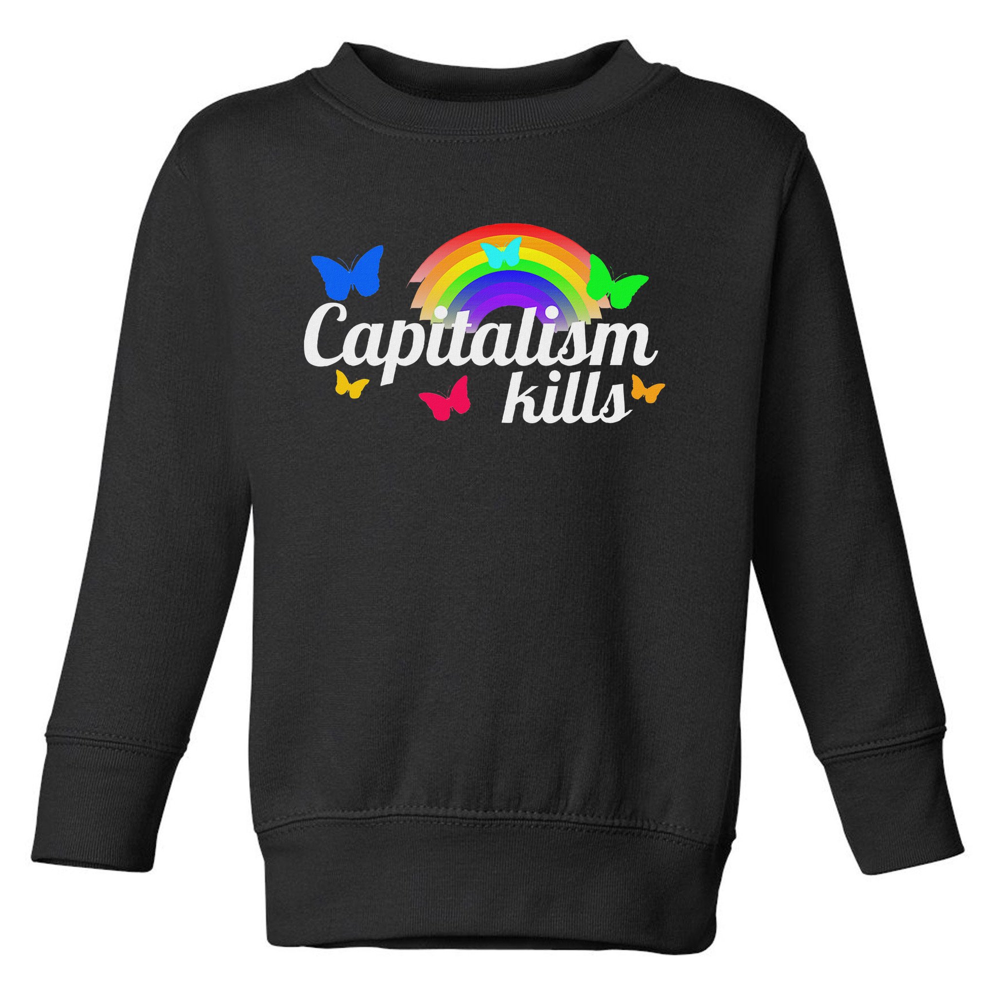 Capitalism Kills Ironic Anti Capitalist Toddler Sweatshirt