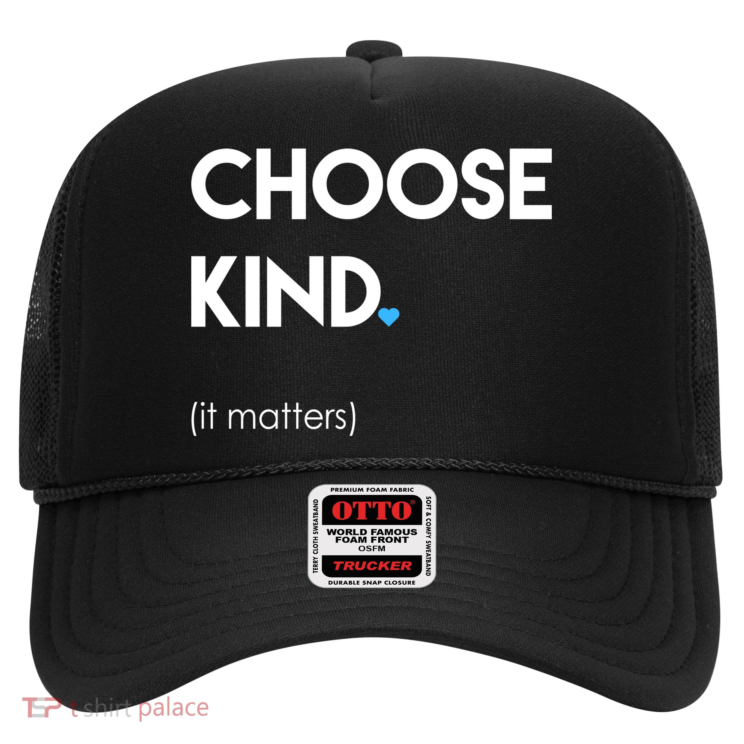 Choose Kind It Matters Trucker Hat