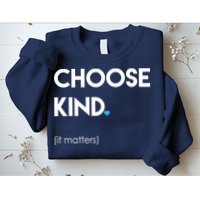 Choose Kind It Matters Sweatshirt