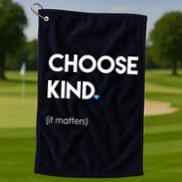 Choose Kind It Matters Golf Towel