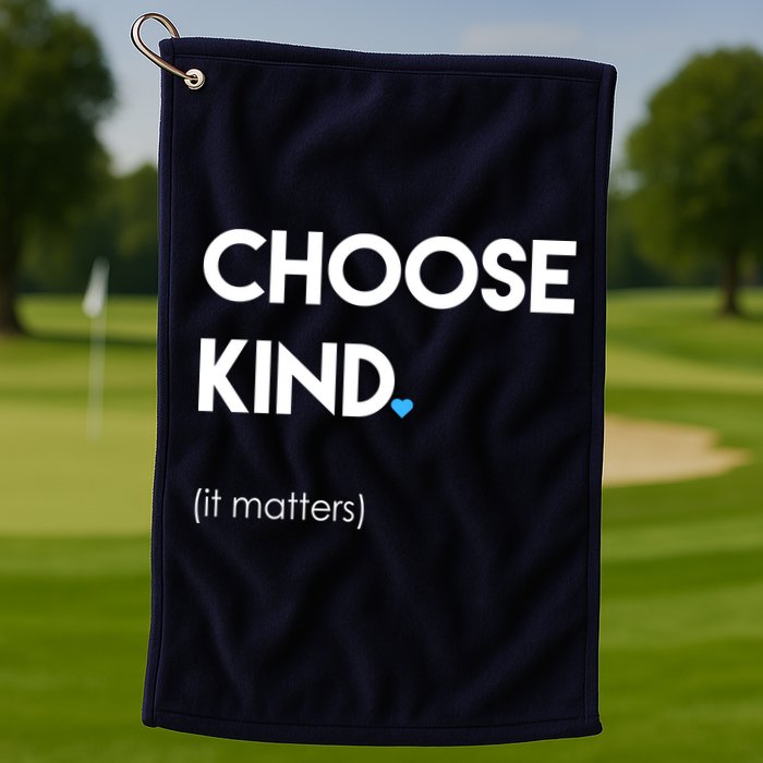 Choose Kind It Matters Golf Towel
