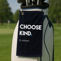 Choose Kind It Matters Golf Towel