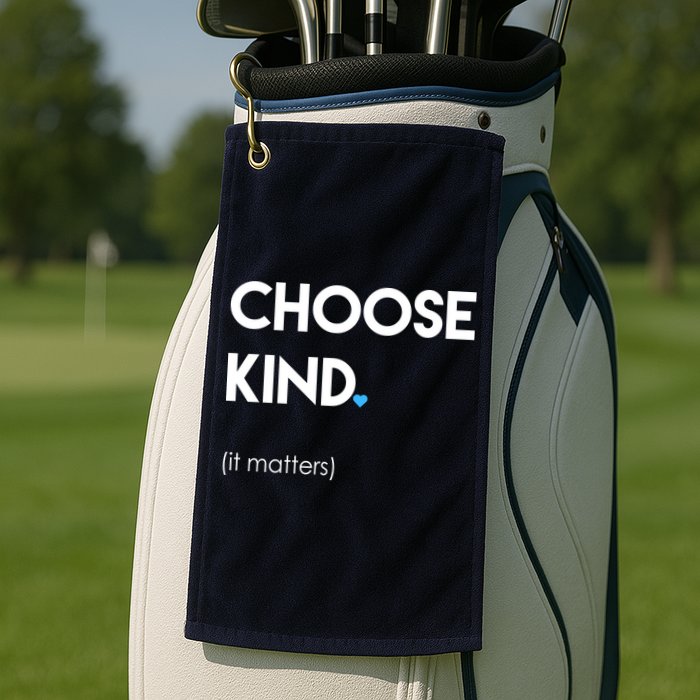 Choose Kind It Matters Golf Towel