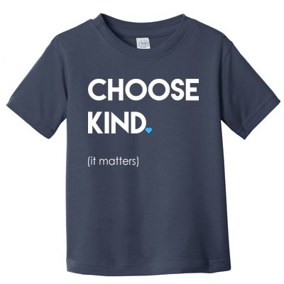 Choose Kind It Matters Toddler T-Shirt