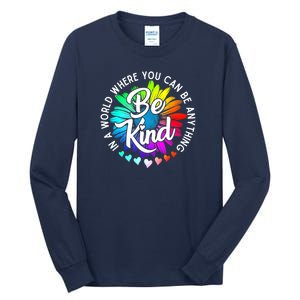 Choose Kindness In A World Where You Can Be Anything Be Kind Cute Daisy Flower R Tall Long Sleeve T-Shirt