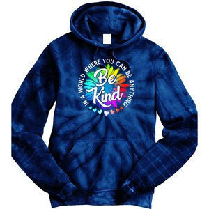 Choose Kindness In A World Where You Can Be Anything Be Kind Cute Daisy Flower R Tie Dye Hoodie