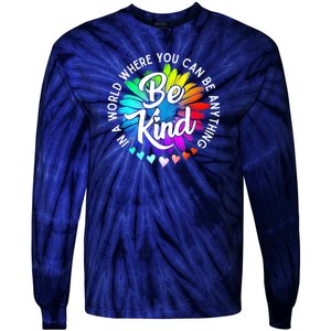 Choose Kindness In A World Where You Can Be Anything Be Kind Cute Daisy Flower R Tie-Dye Long Sleeve Shirt