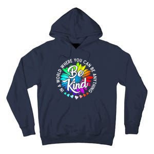 Choose Kindness In A World Where You Can Be Anything Be Kind Cute Daisy Flower R Tall Hoodie