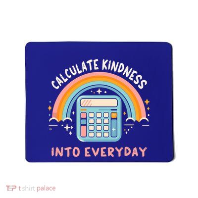 Calculate Kindness Into Everyday School Math Teacher Gift Mousepad