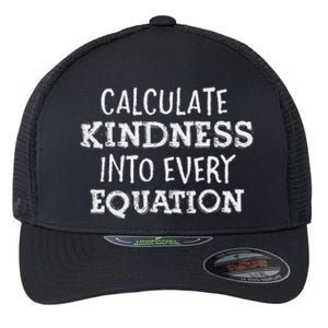 Calculate Kindness Into Every Equation funny Math Teacher Flexfit Unipanel Trucker Cap