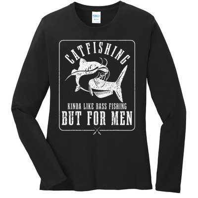 Catfishing Kinda Like Bass Fishing But For Funny Catfish Ladies Long Sleeve Shirt