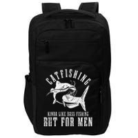 Catfishing Kinda Like Bass Fishing But Funny saying Impact Tech Backpack