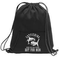 Catfishing Kinda Like Bass Fishing But Funny saying Sweatshirt Cinch Pack Bag