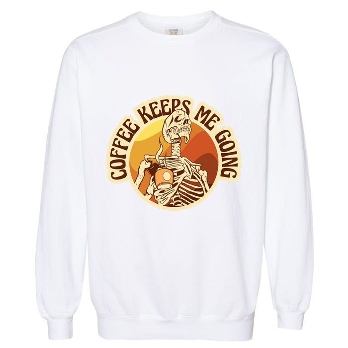 Coffee Keeps Me Going Skeleton Retro Sunset Garment-Dyed Sweatshirt