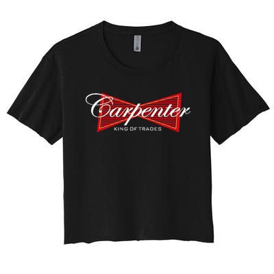 Carpenter King Of Trades Gift Women's Crop Top Tee