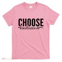 Choose Kindness Positive Quote T-Shirt