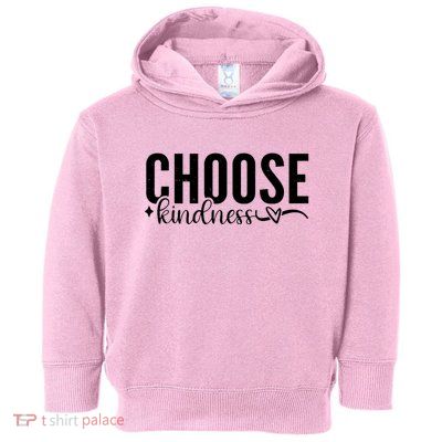 Choose Kindness Positive Quote Toddler Hoodie