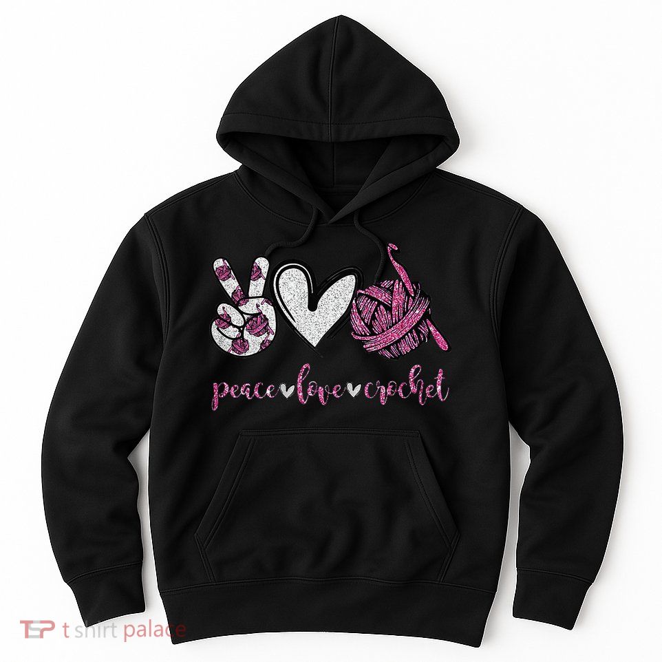 Crochet Knitting Peace Love Crochet Funny Crocheting Hoodie