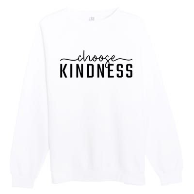 Choose Kindness Print Be Kind Inspirational Premium Crewneck Sweatshirt