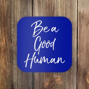 Cute Kindness Quote Equality Gift Be A Good Hu Gift Coaster