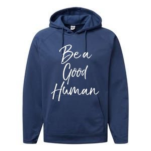 Cute Kindness Quote Equality Gift Be A Good Hu Gift Performance Fleece Hoodie