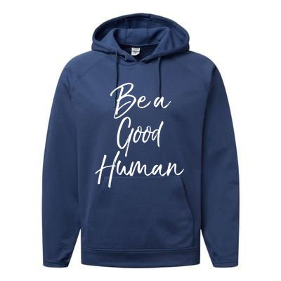 Cute Kindness Quote Equality Gift Be A Good Hu Gift Performance Fleece Hoodie