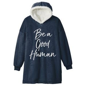 Cute Kindness Quote Equality Gift Be A Good Hu Gift Hooded Wearable Blanket