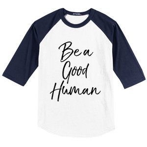 Cute Kindness Quote Equality Gift Be A Good Hu Gift Baseball Sleeve Shirt